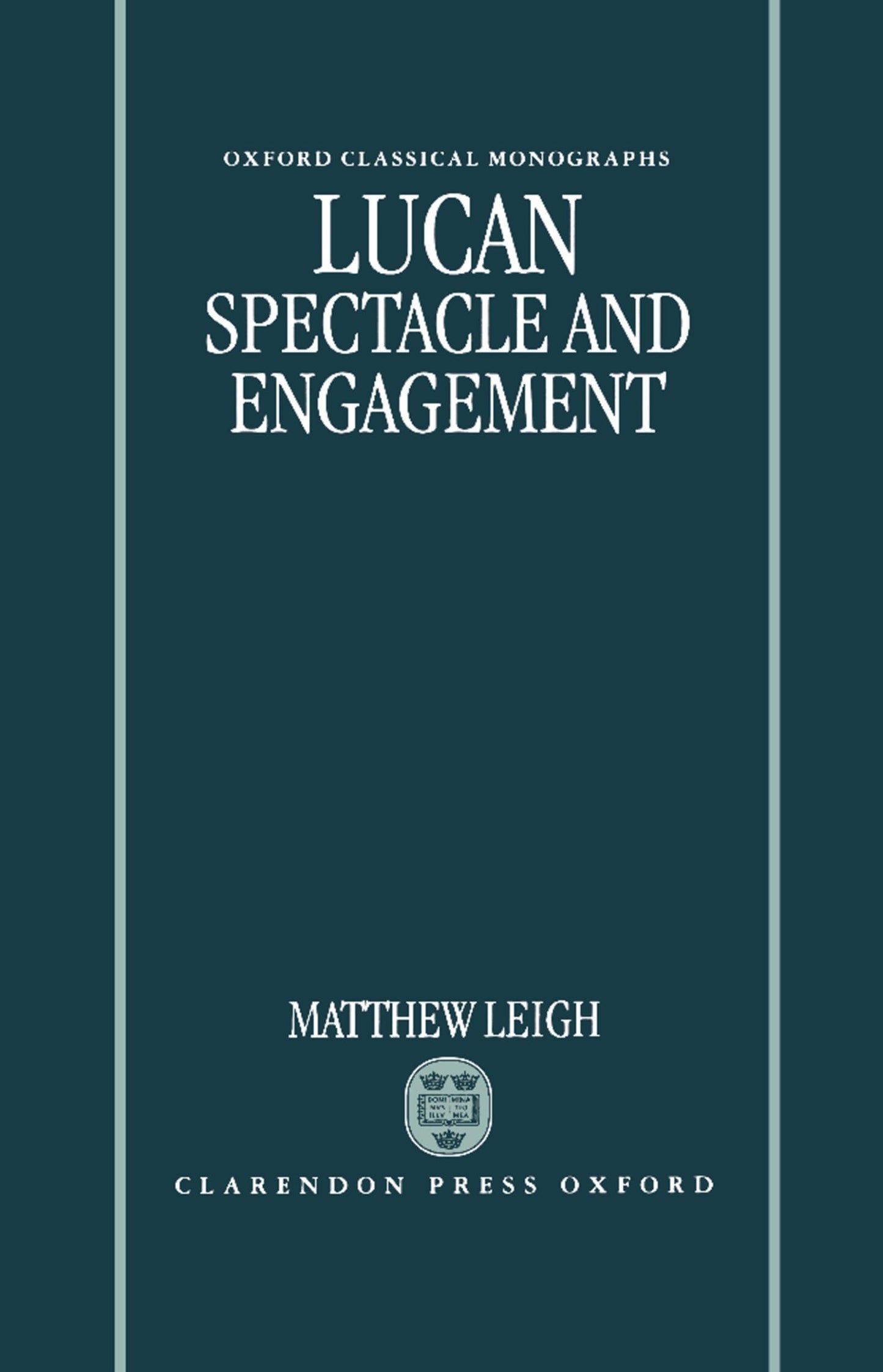 Lucan: Spectacle and Engagement (Oxford Classical Monographs)