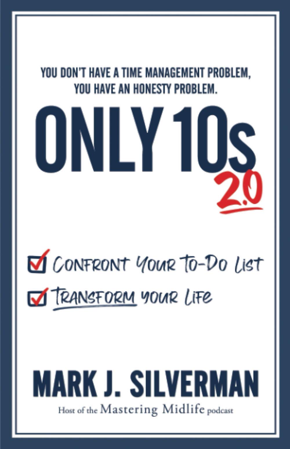 Only 10s 2.0: Confront Your To-Do List and Transform Your Life