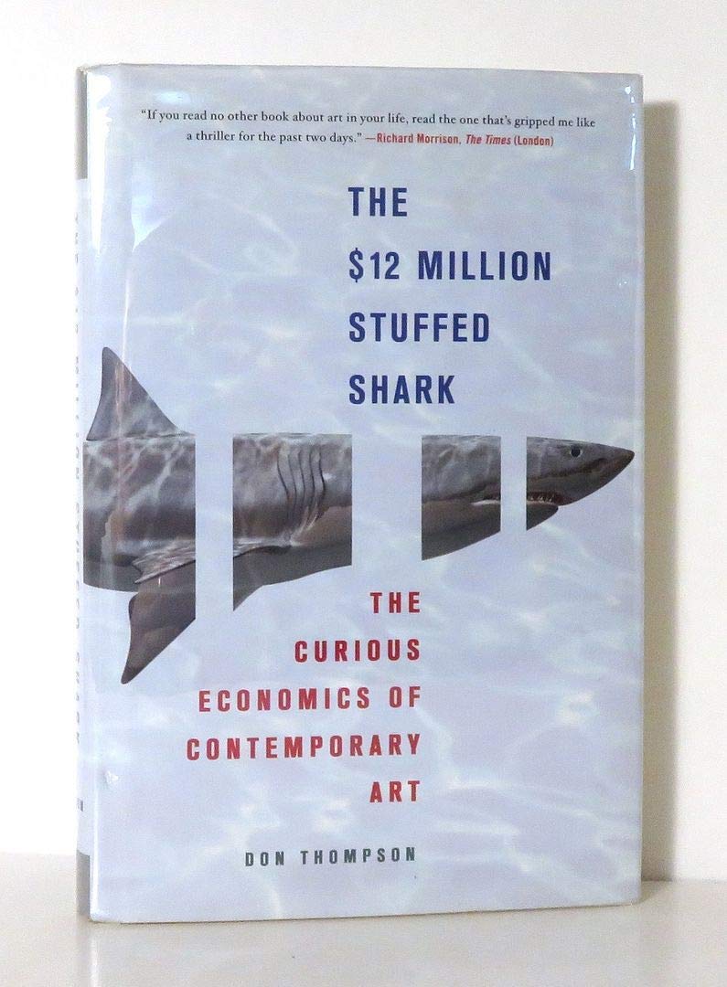 The $12 Million Stuffed Shark: The Curious Economics of Contemporary Art