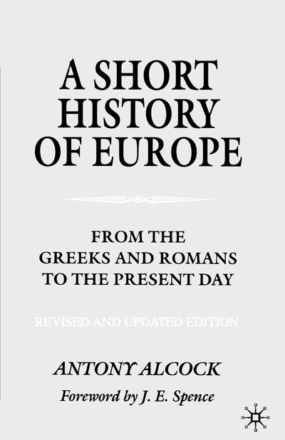 A Short History of Europe: From the Greeks and Romans to the Present Day