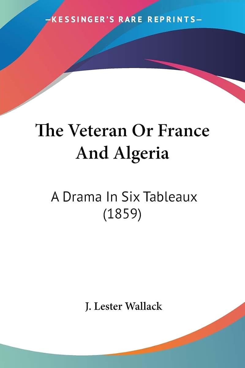 The Veteran Or France And Algeria: A Drama In Six Tableaux (1859)