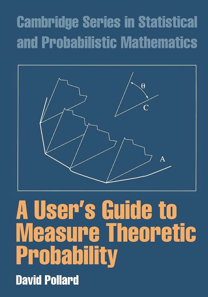A User's Guide to Measure Theoretic Probability (Cambridge Series in Statistical and Probabilistic Mathematics, Series Number 8)