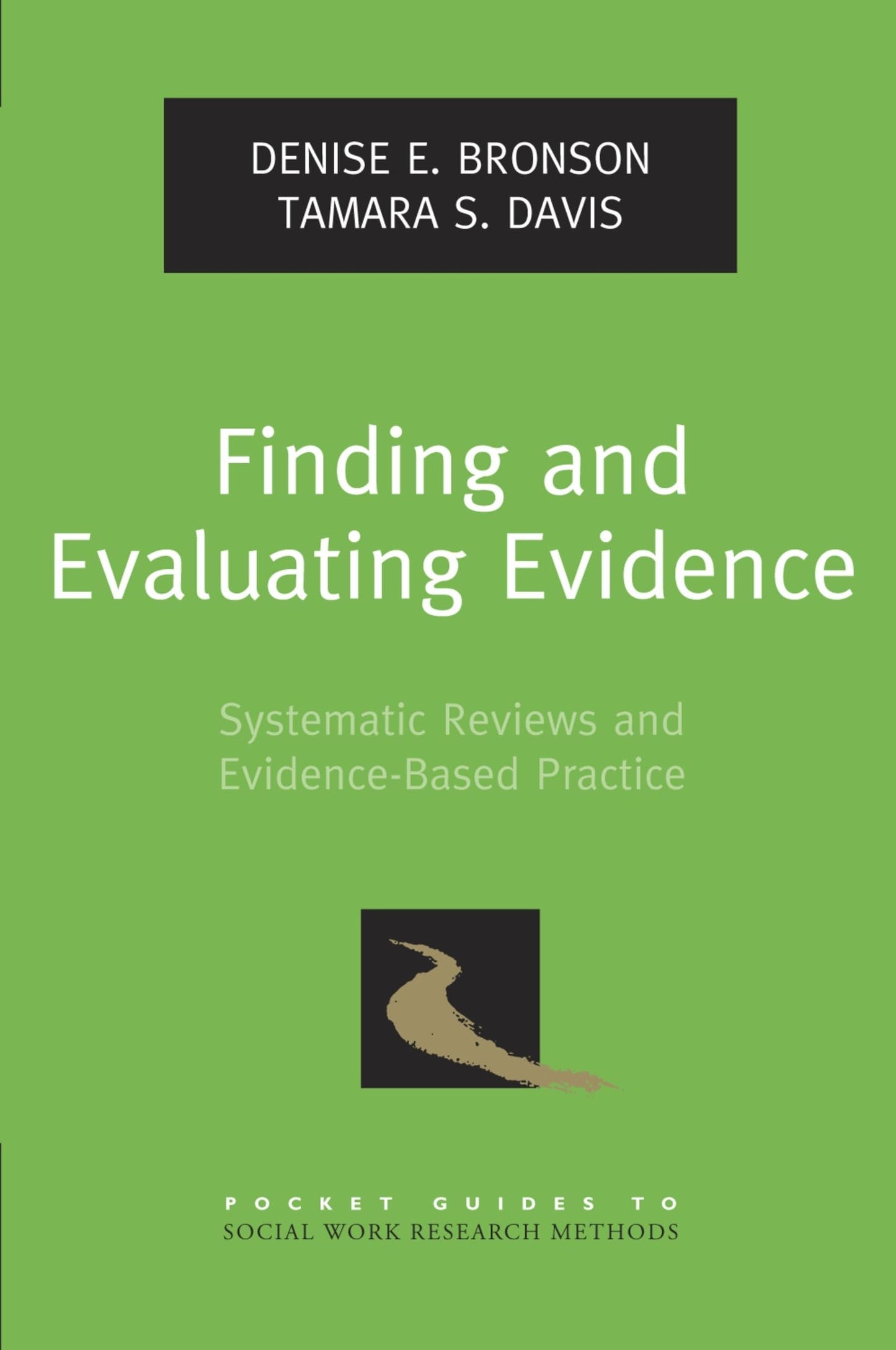 Finding and Evaluating Evidence: Systematic Reviews and Evidence-Based Practice (Pocket Guides to Social Work Research Methods) (Pocket Guide to Social Work Research Methods)