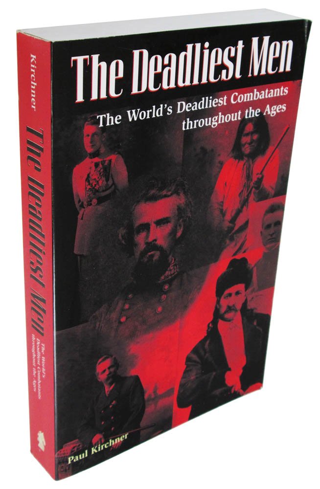 The Deadliest Men: The World's Deadliest Combatants Throughout the Ages