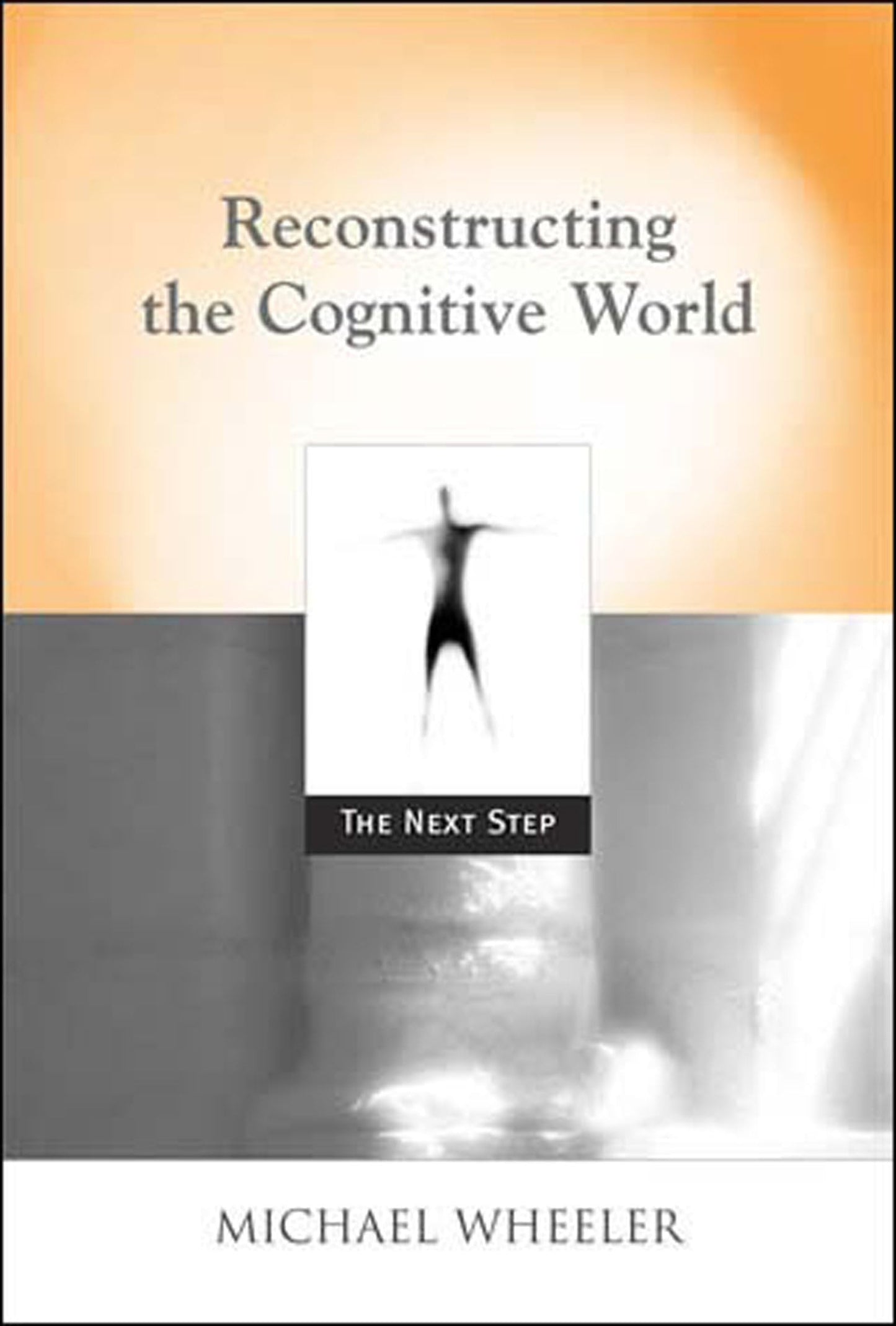 Reconstructing the Cognitive World: The Next Step (Bradford