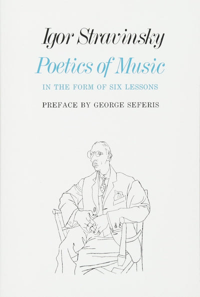 Poetics of Music in the Form of Six Lessons (The Charles Eliot Norton Lectures)
