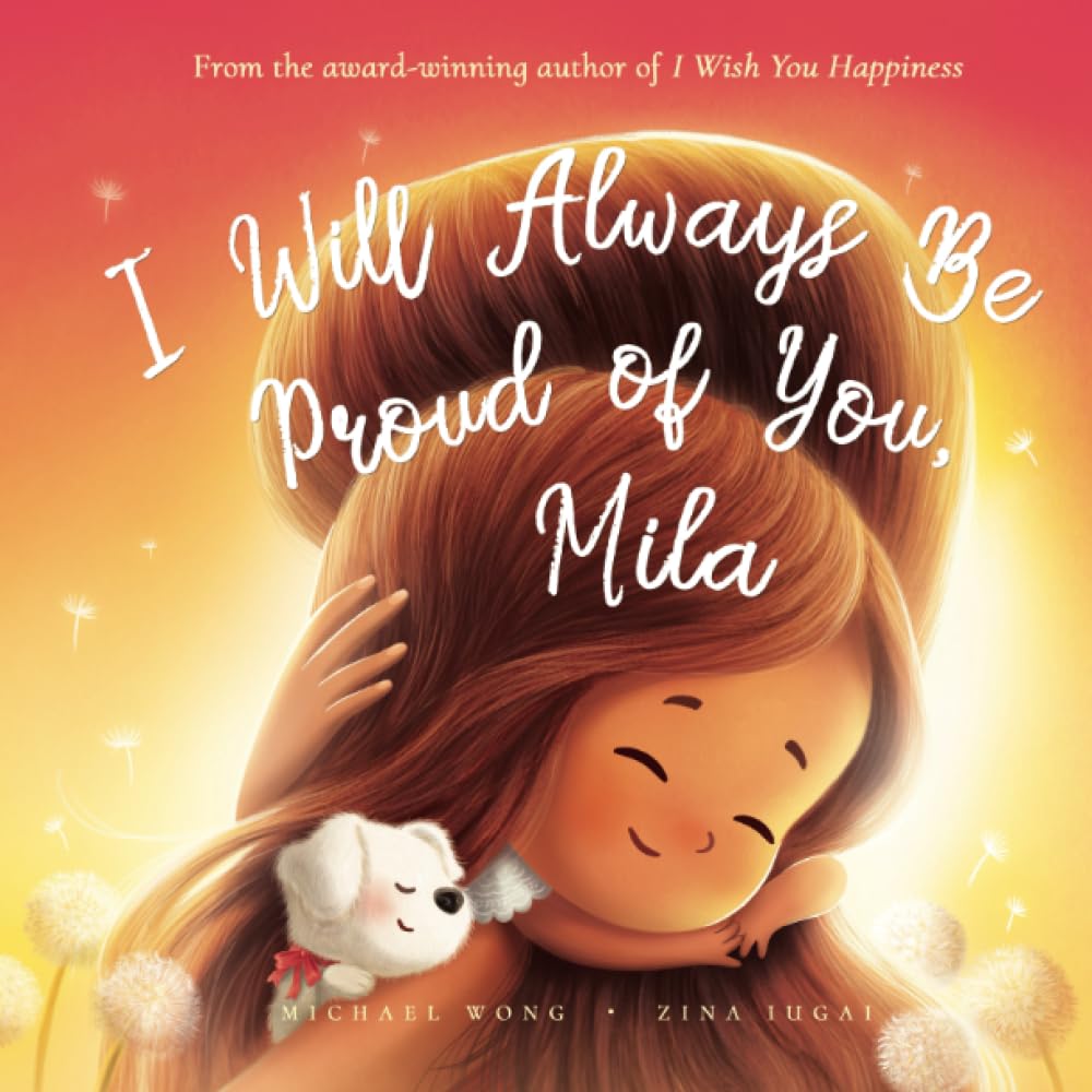 I Will Always Be Proud of You, Mila (The Unconditional Love for Mila Series)