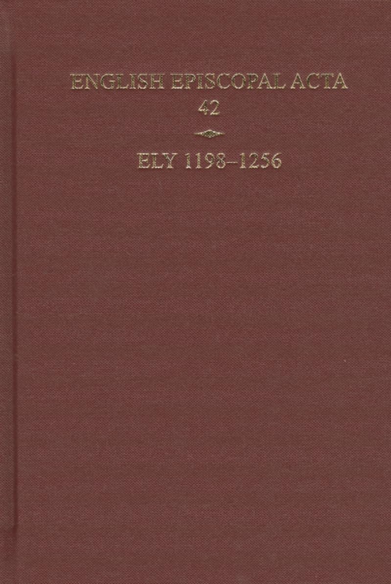 English Episcopal Acta 42: Ely, 1198-1256