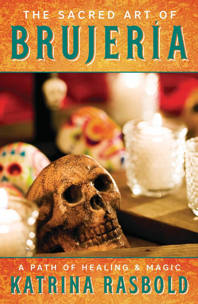 The Sacred Art of Brujeria: A Path of Healing & Magic