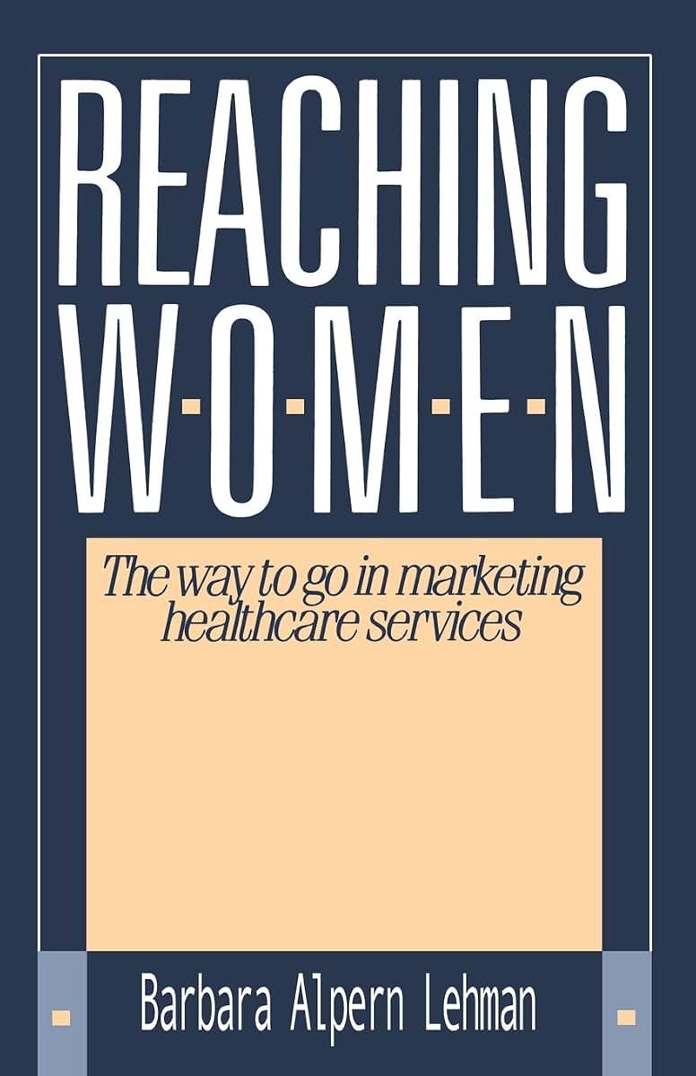 Reaching Women: The way to go in marketing healthcare services