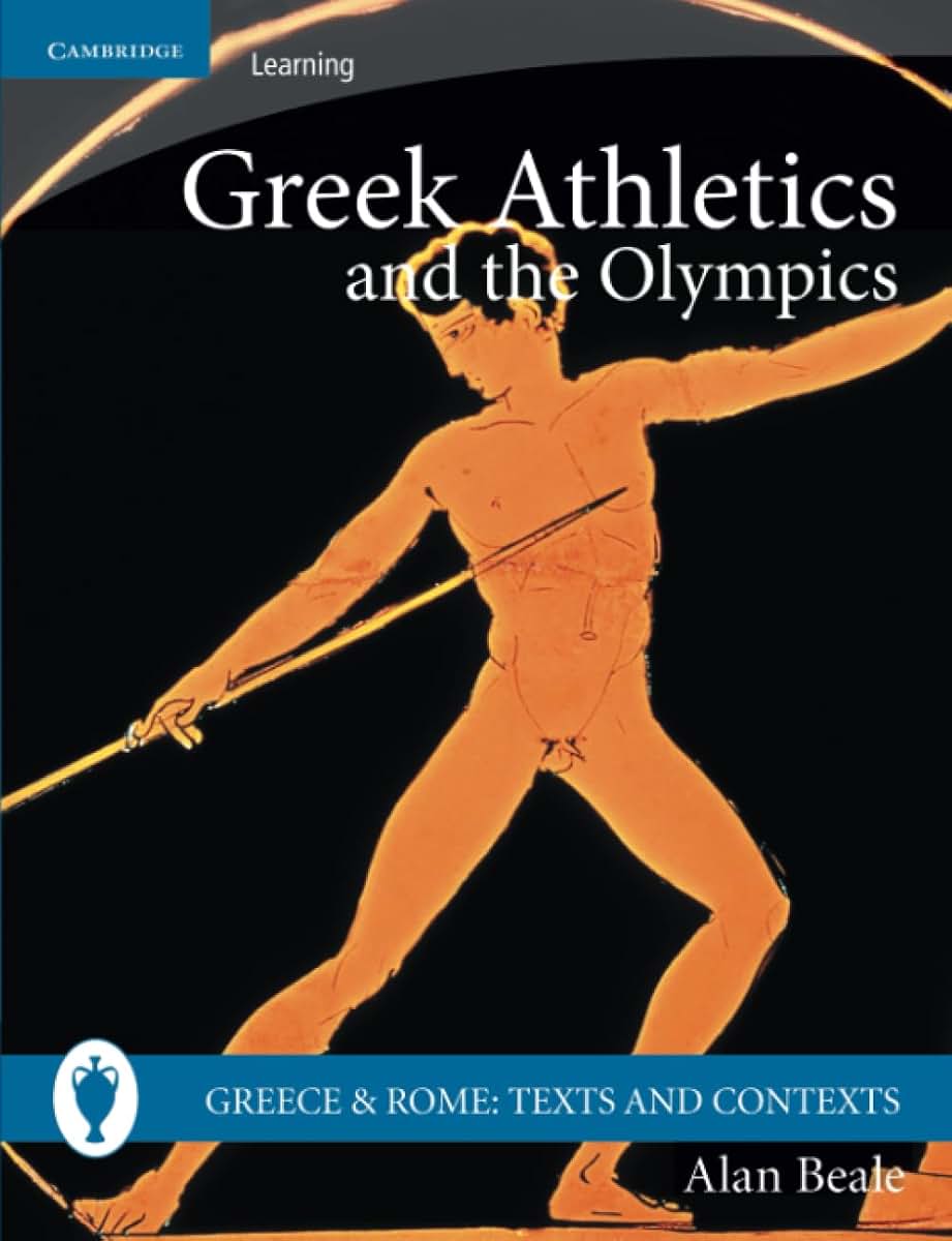 Greek Athletics and the Olympics (Greece and Rome: Texts and Contexts)
