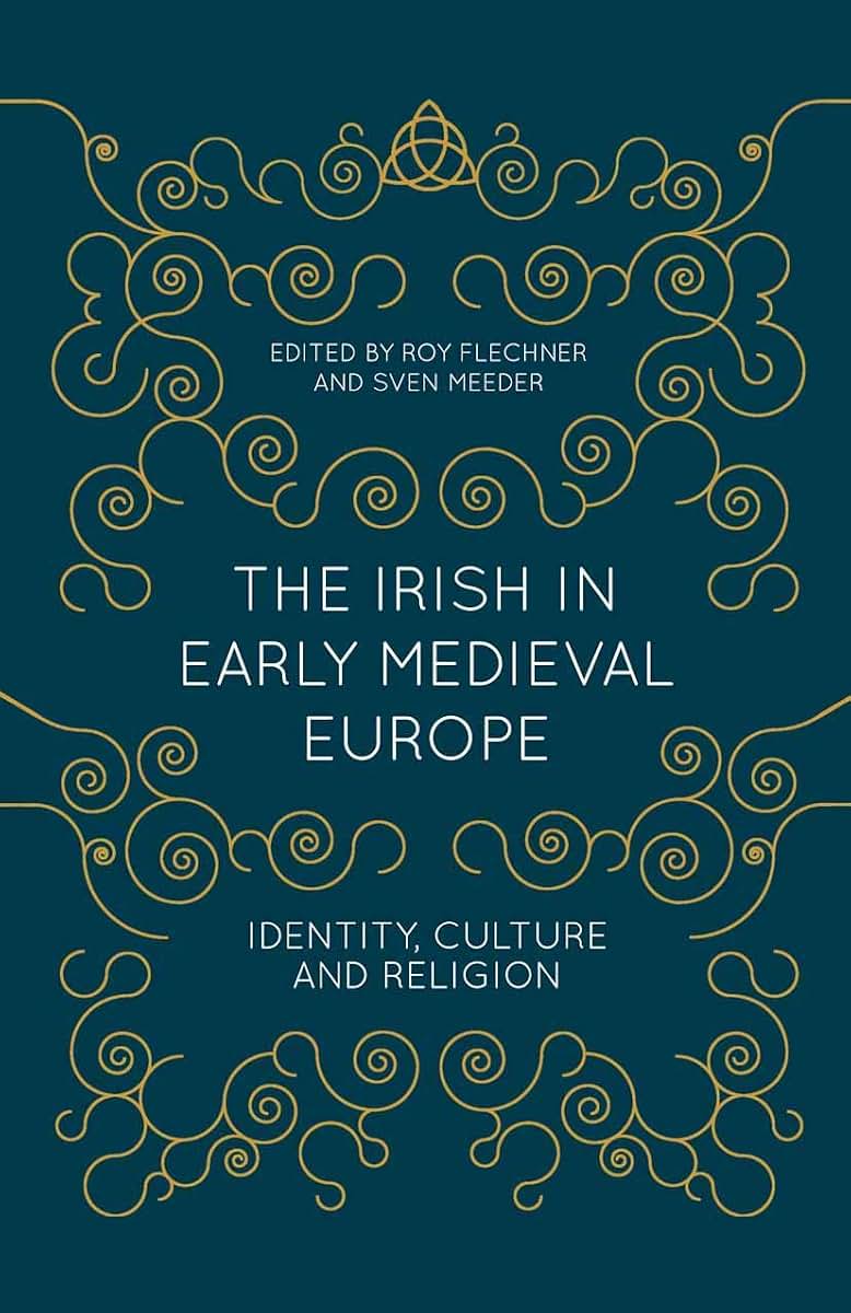 The Irish in Early Medieval Europe: Identity, Culture and Religion