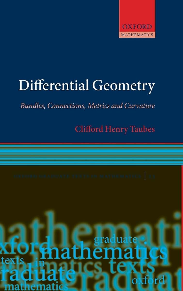 Differential Geometry: Bundles, Connections, Metrics and Curvature (Oxford Graduate Texts in Mathematics (23))