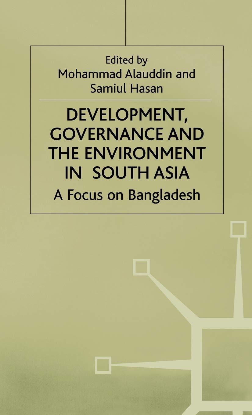 Development, Governance and Environment in South Asia: A Focus on Bangladesh