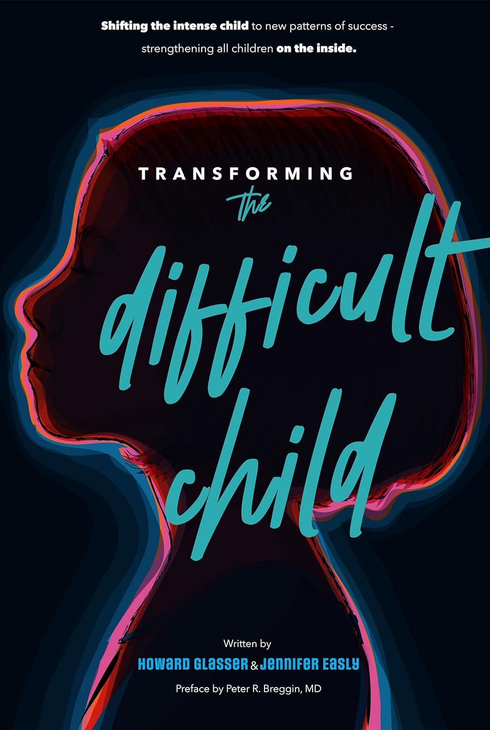 Transforming the Difficult Child: The Nurtured Heart Approac