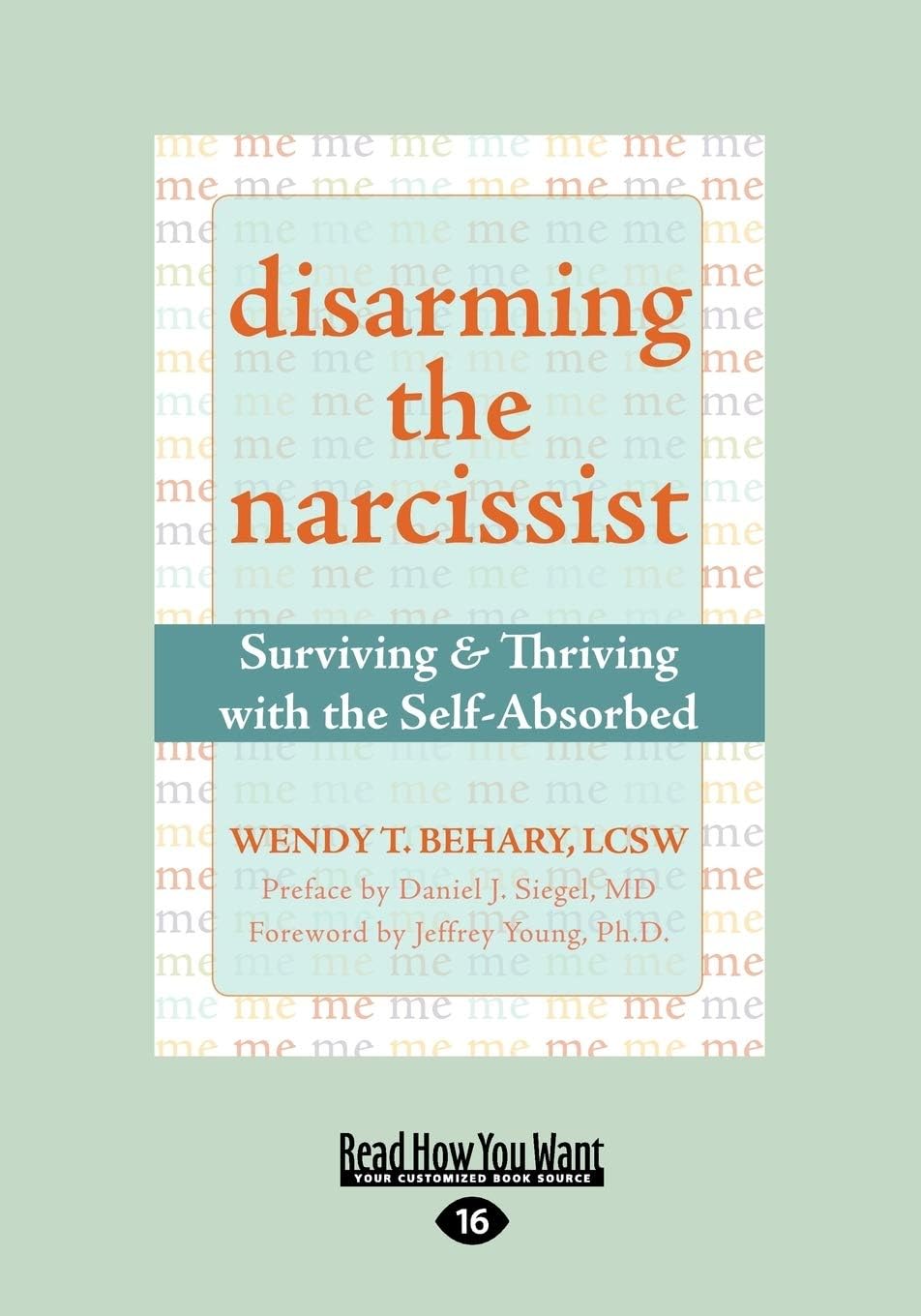 Disarming the Narcissist: Surviving and Thriving with the Self-Absorbed