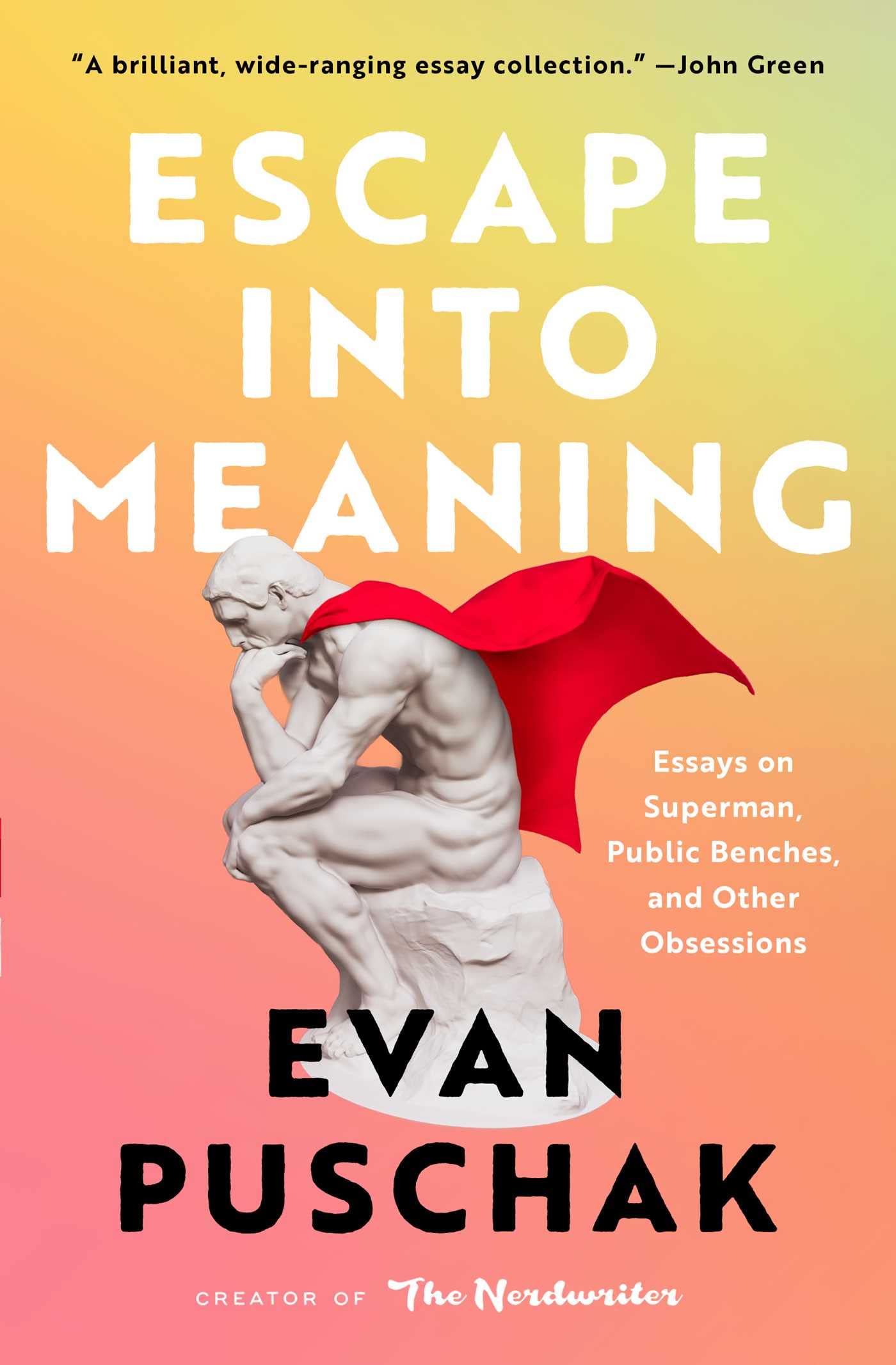 Escape into Meaning: Essays on Superman, Public Benches, and More