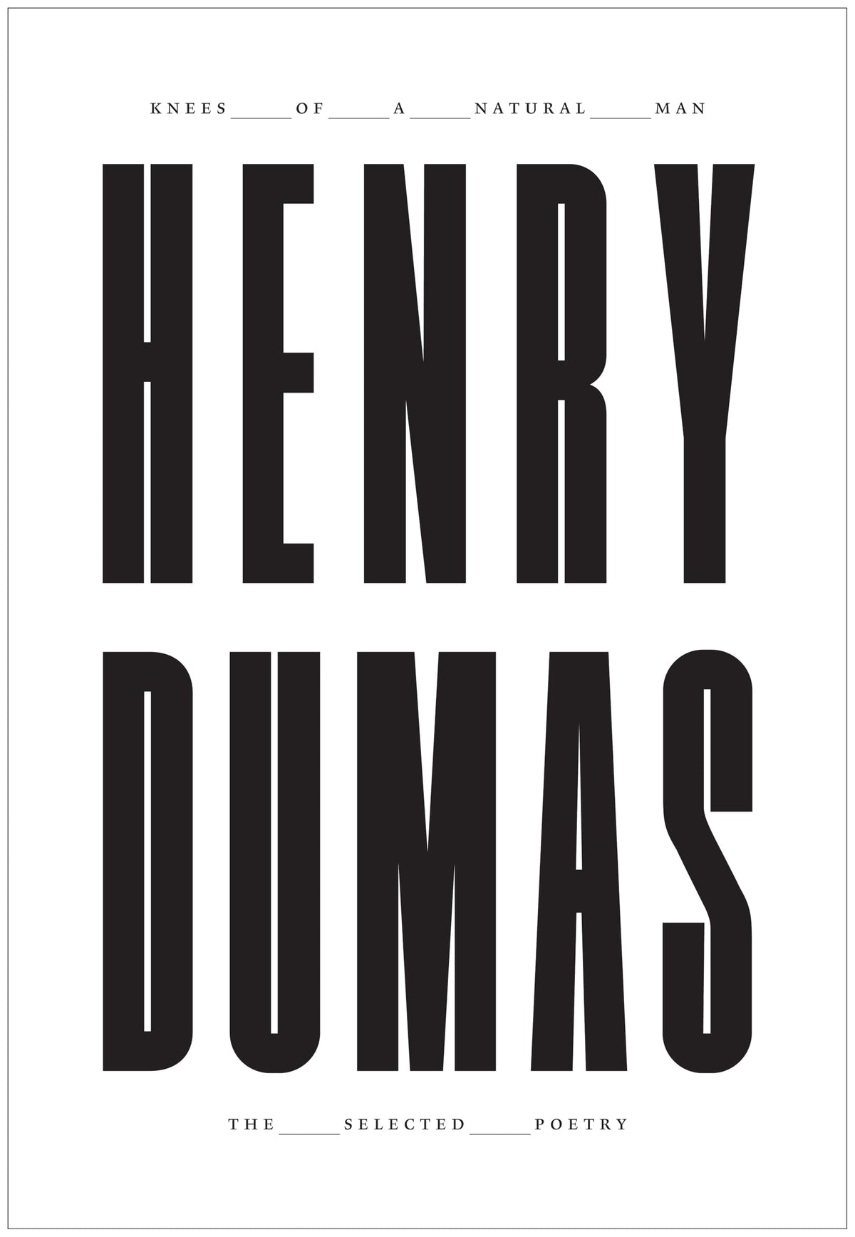 Knees of a Natural Man: The Selected Poetry (Flood Editions)