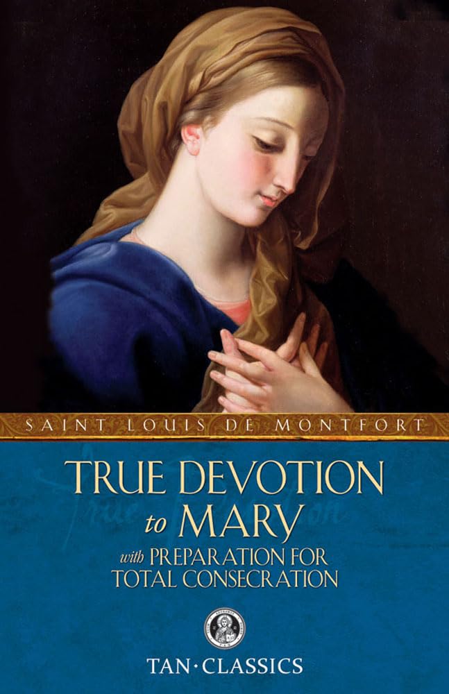 True Devotion to Mary: with Preparation for Total Consecrati