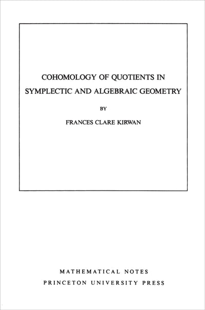 Cohomology of Quotients in Symplectic and Algebraic Geometry (Mathematical Notes, Vol. 31) (Mathematical Notes, 104)