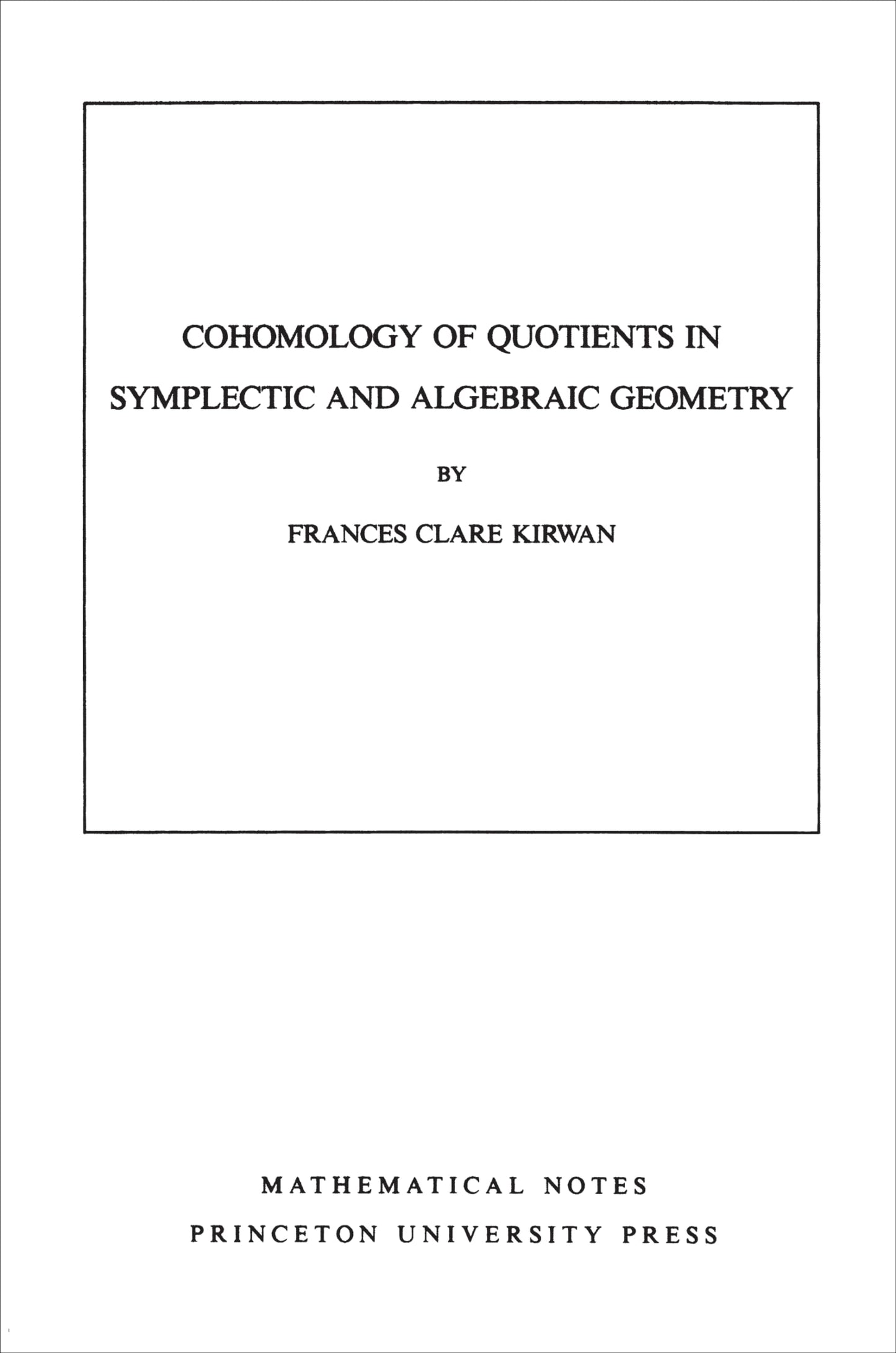 Cohomology of Quotients in Symplectic and Algebraic Geometry (Mathematical Notes, Vol. 31) (Mathematical Notes, 104)