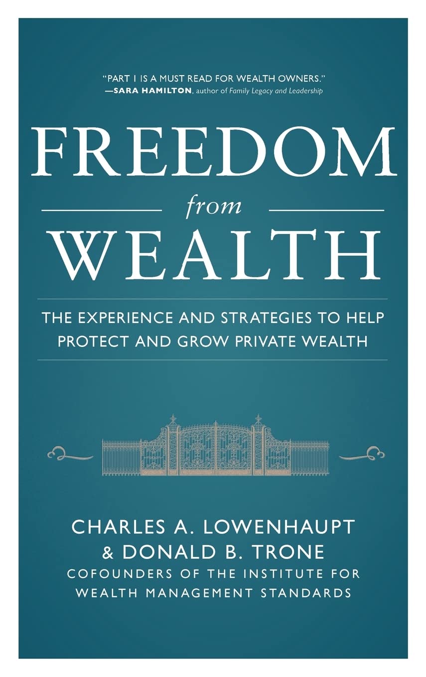Freedom from Wealth: The Experience and Strategies to Help Protect and Grow Private Wealth