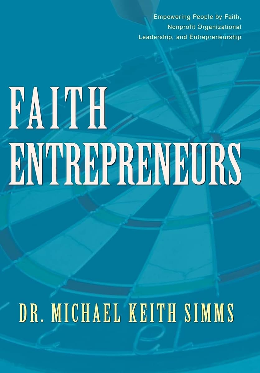 Faith Entrepreneurs: Empowering People by Faith, Nonprofit Organizational Leadership, and Entrepreneurship