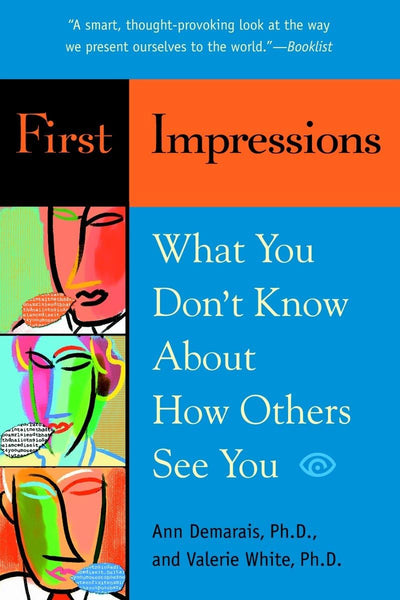 First Impressions: What You Don't Know About How Others See