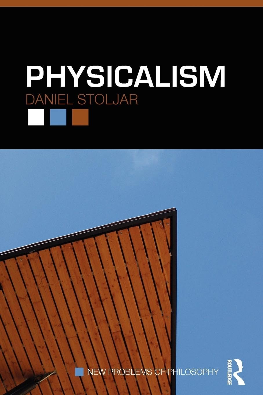 Physicalism (New Problems of Philosophy) by Stoljar, Daniel