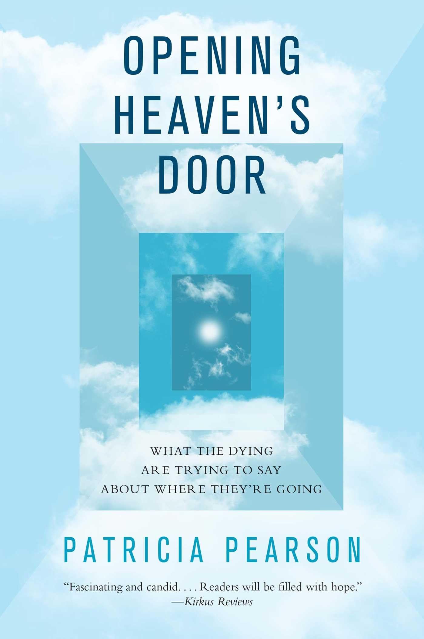 Opening Heaven's Door: What the Dying Are Trying to Say