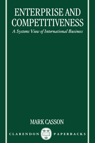 Enterprise and Competitiveness: A Systems View of International Business (Clarendon Paperbacks)