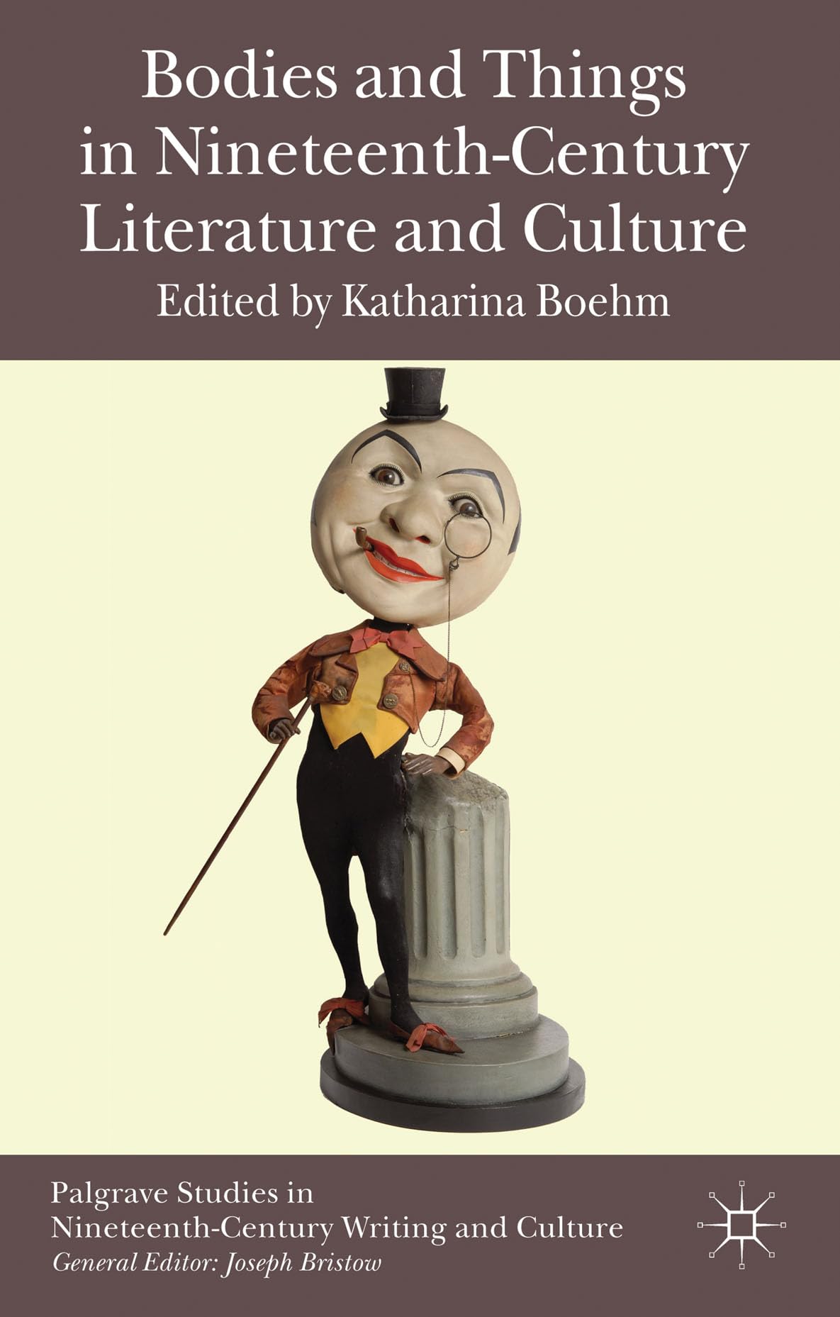 Bodies and Things in Nineteenth-Century Literature and Culture (Palgrave Studies in Nineteenth-Century Writing and Culture)
