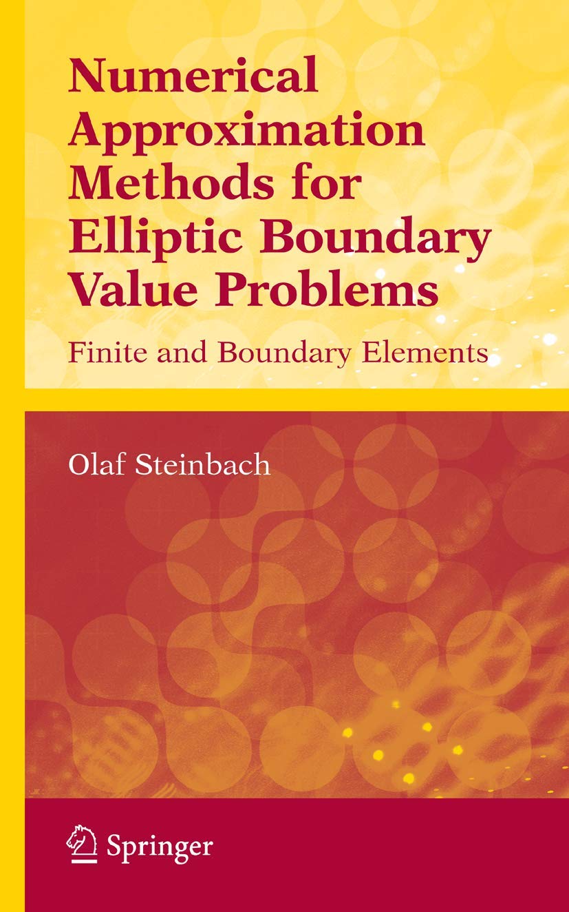 Numerical Approximation Methods for Elliptic Boundary Value Problems: Finite and Boundary Elements (Texts in Applied Mathematics)