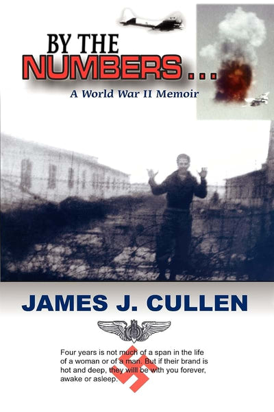 By The Numbers . . .: A World War II Memoir