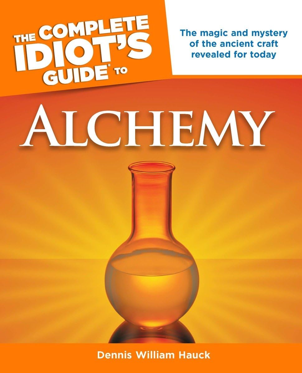 The Complete Idiot's Guide to Alchemy: The Magic and Mystery