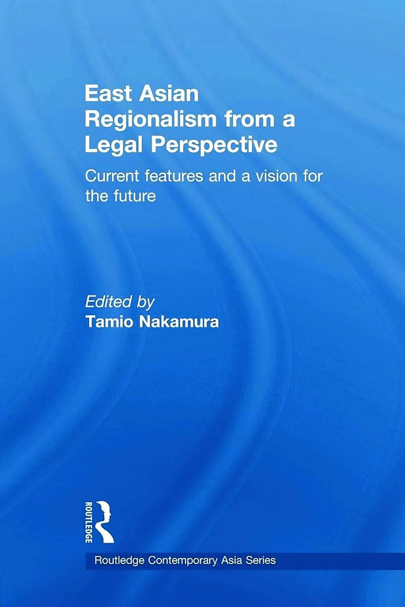 East Asian Regionalism from a Legal Perspective (Routledge Contemporary Asia Series)