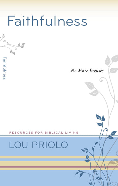 Faithfulness: No More Excuses (Resources for Biblical Living)