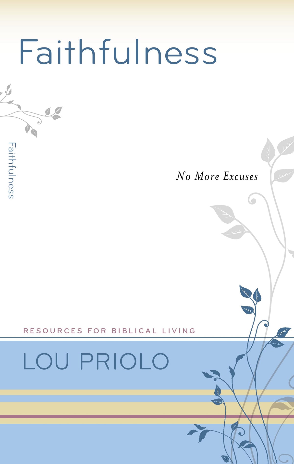 Faithfulness: No More Excuses (Resources for Biblical Living)