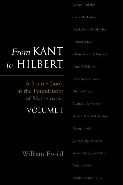 From Kant to Hilbert Volume 1: A Source Book in the Foundations of Mathematics