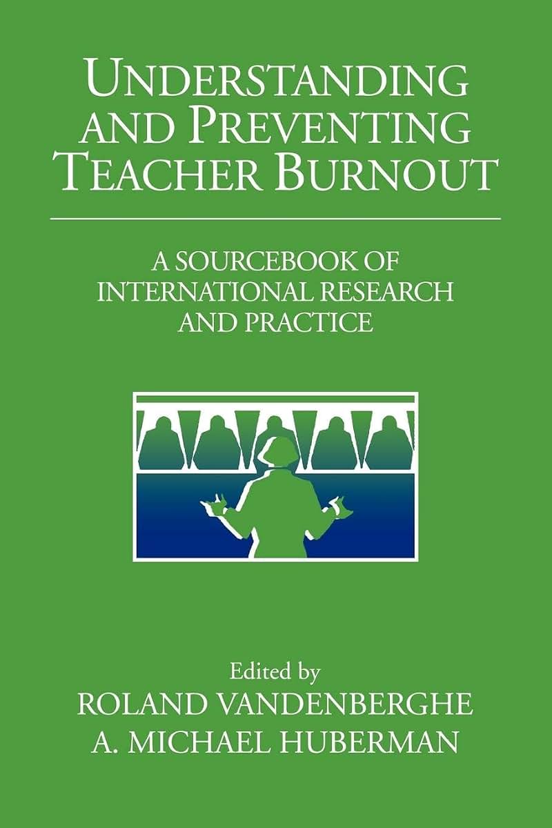 Understanding and Preventing Teacher Burnout: A Sourcebook of International Research and Practice (The Jacobs Foundation Series on Adolescence)