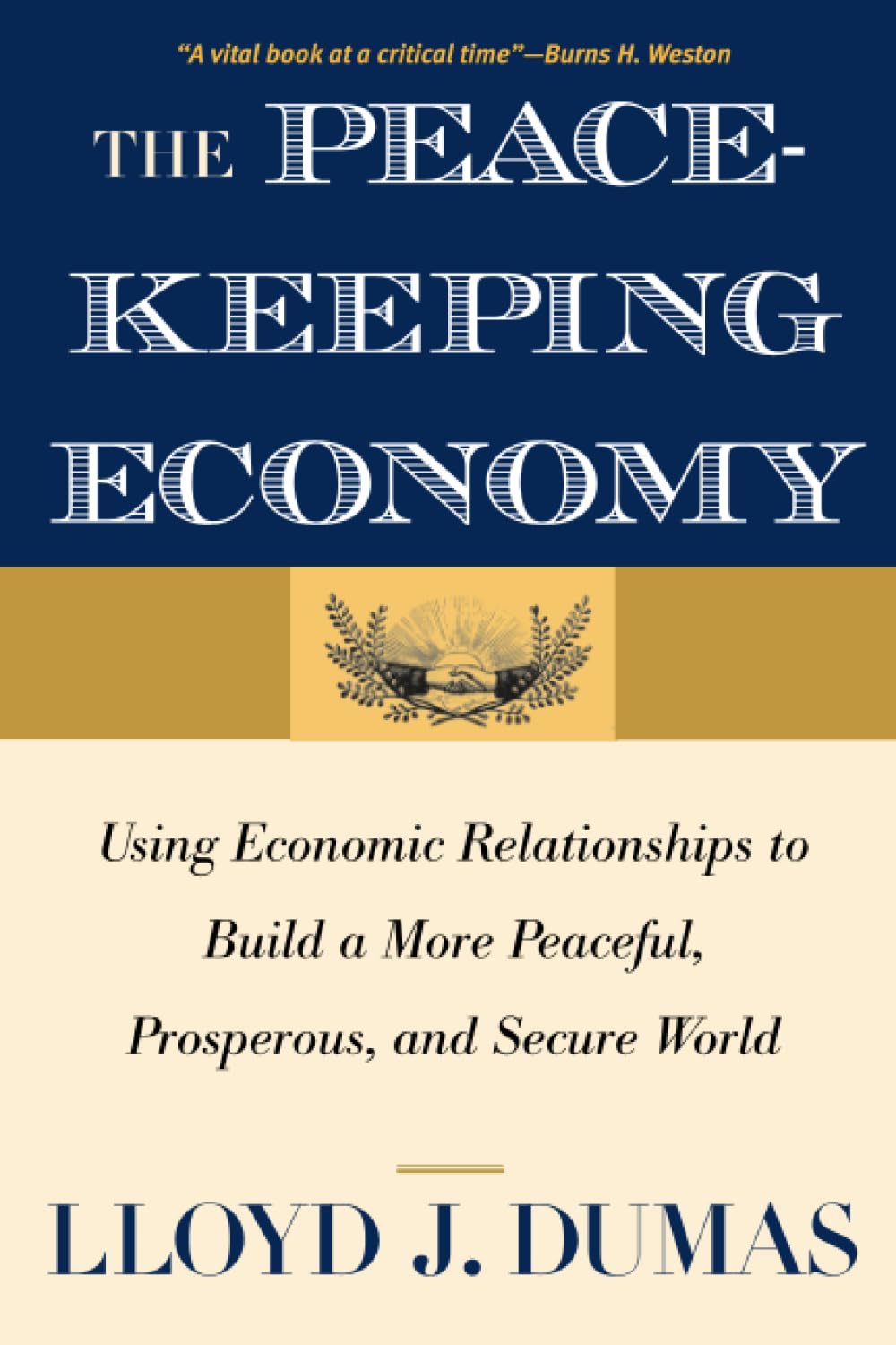 Peacekeeping Economy: Using Economic Relationships to Build a More Peaceful, Prosperous, and Secure World
