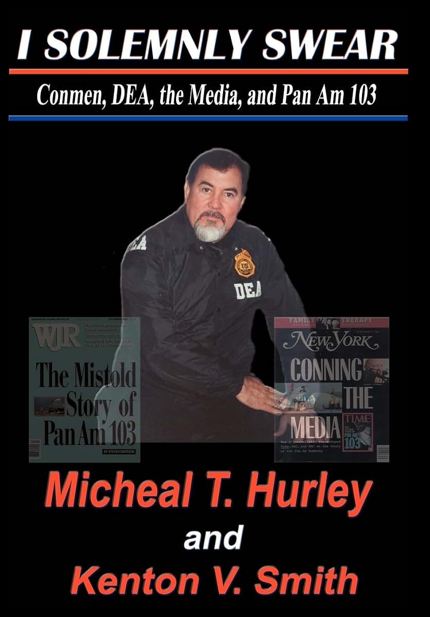I Solemnly Swear: Conmen, Dea, the Media and Pan Am 103