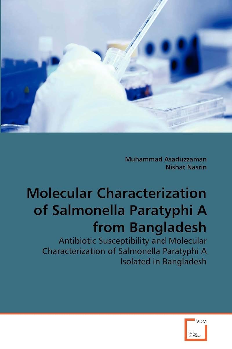Molecular Characterization of Salmonella Paratyphi A from Bangladesh: Antibiotic Susceptibility and Molecular Characterization of Salmonella Paratyphi A Isolated in Bangladesh