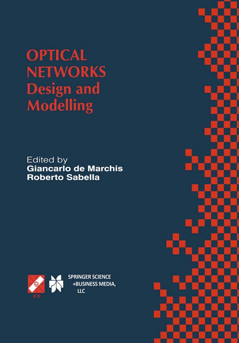Optical Networks: Design and Modelling / IFIP TC6 Second International Working Conference on Optical Network Design and Modelling (ONDM98) February ... Information and Communication Technology, 19)