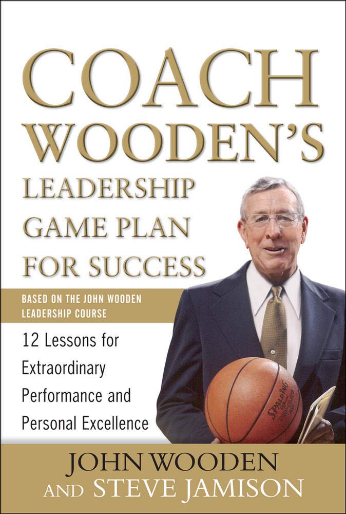 Coach Wooden's Leadership Game Plan for Success: 12 Lessons
