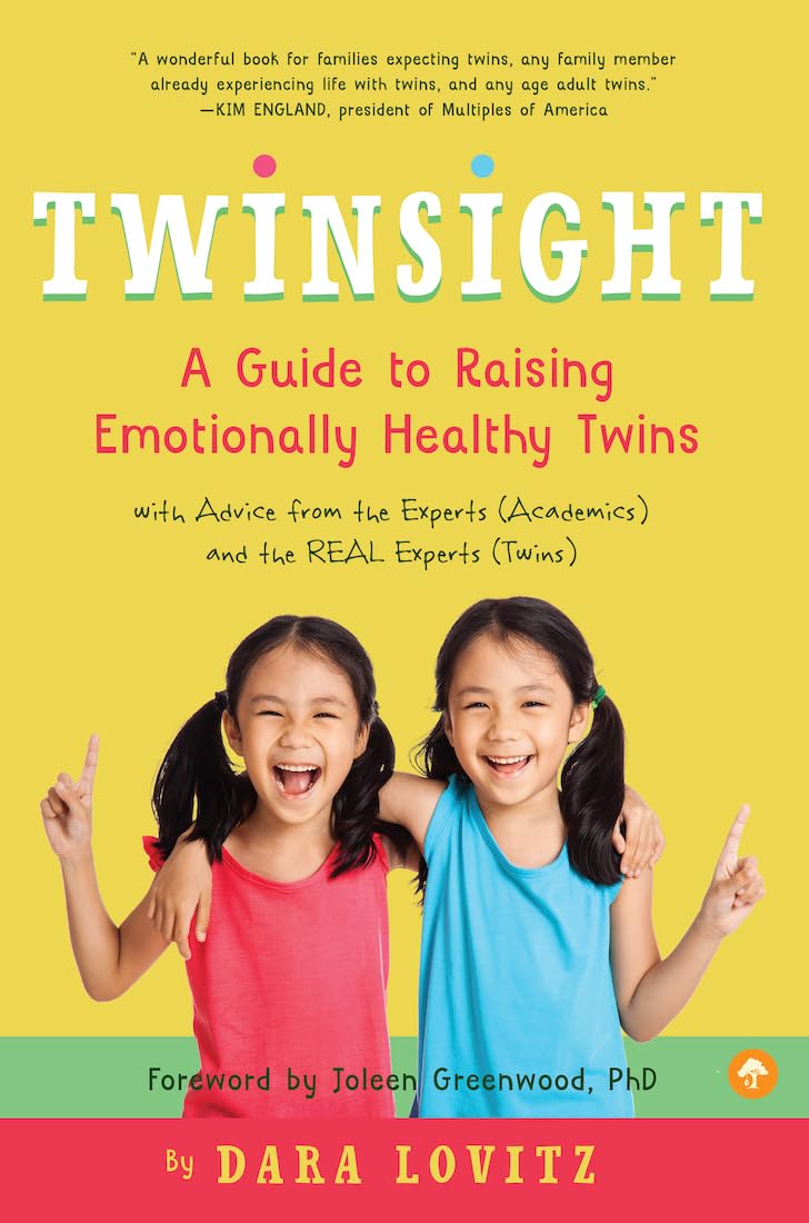Twinsight: A Guide to Raising Emotionally Healthy Twins with Advice from the Experts (Academics) and the REAL Experts (Twins)