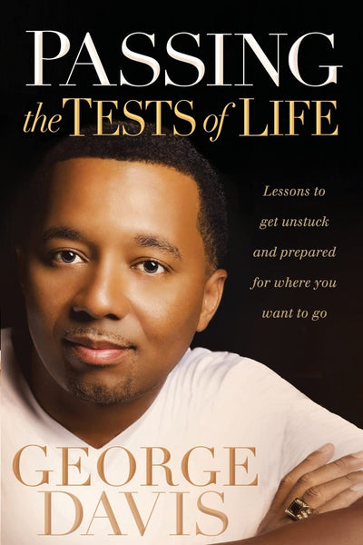 Passing the Tests of Life: Lessons to Get Unstuck and Prepar