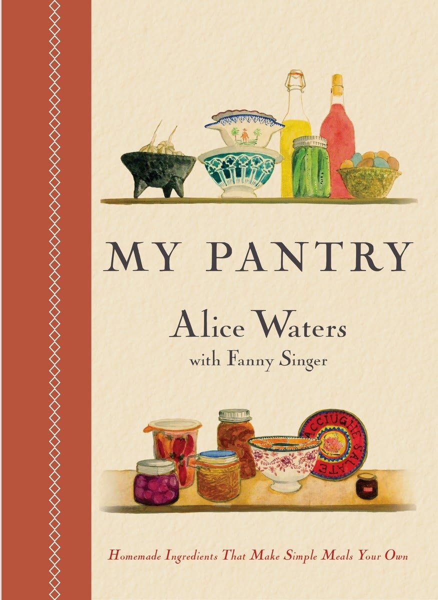 My Pantry: Homemade Ingredients That Make Simple Meals Your