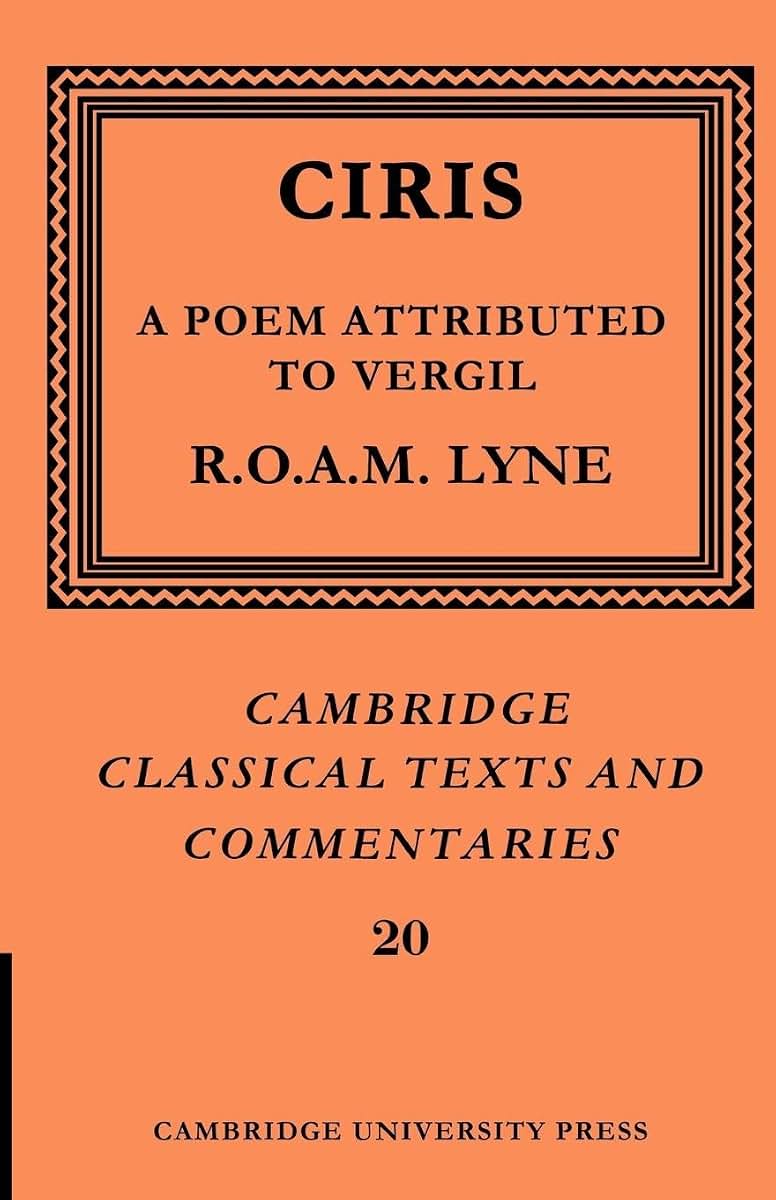 Ciris: A Poem Attributed to Vergil (Cambridge Classical Texts and Commentaries, Series Number 20)