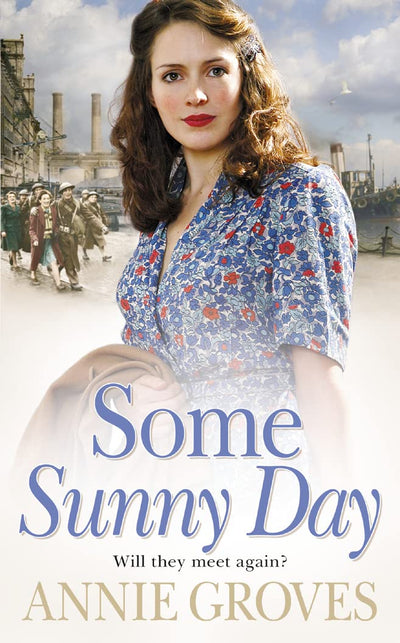 Some Sunny Day: A moving WW2 historical romance saga